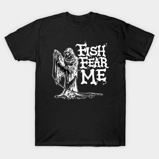 Fish Fear Me Grim Reaper T-Shirt by Shawnsonart